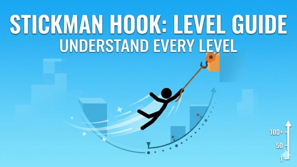 Stickman Hook Levels Guide: Progression, Difficulty, & What to Expect
